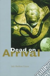 Dead on Arrival libro in lingua di Green Jaki Shelton