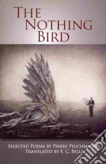 The Nothing Bird libro in lingua di Peuchmaurd Pierre, Belli E. C. (TRN)