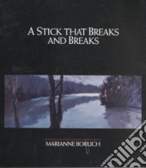 A Stick That Breaks and Breaks libro in lingua di Boruch Marianne