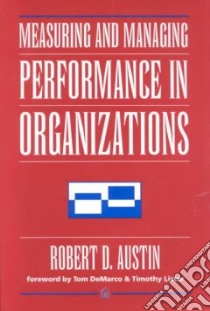 Measuring and Managing Performance in Organizations libro in lingua di Austin Robert D.