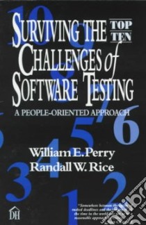 Surviving the Top Ten Challenges of Software Testing libro in lingua di Perry William E., Rice Randall W.