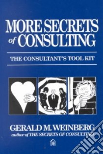 More Secrets of Consulting libro in lingua di Weinberg Gerald M.