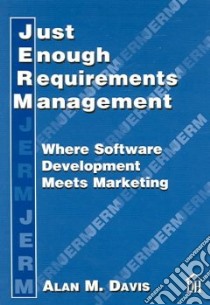 Just Enough Requirements Management libro in lingua di Davis Alan Mark
