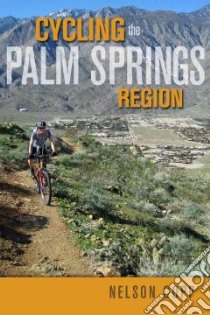Cycling the Palm Springs Region libro in lingua di Copp Nelson, Gooding Margaret (CON)