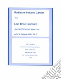 Radiation-Induced Cancer from Low-Dose Exposure libro in lingua di Gofman John W.