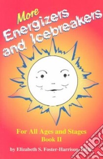 More Energizers and Icebreakers libro in lingua di Foster-Harrison Elizabeth S.