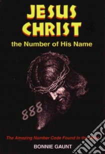 Jesus Christ the Number of His Name libro in lingua di Gaunt Bonnie