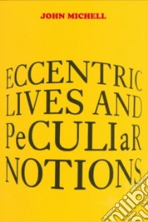 Eccentric Lives and Peculiar Notions libro in lingua di Michell John F.