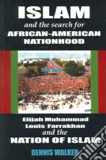 Islam And The Search For African-American Nationhood libro in lingua di Walker Dennis