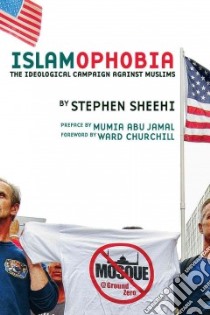 Islamophobia libro in lingua di Sheehi Stephen, Jamal Mumia Abu (INT), Churchill Ward (FRW)