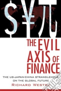 The Evil Axis of Finance libro in lingua di Westra Richard