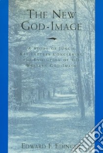The New God-Image libro in lingua di Edinger Edward F., Cordic Dianne D., Yates Charles