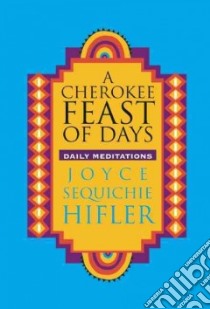 A Cherokee Feast of Days libro in lingua di Hifler Joyce Sequichie