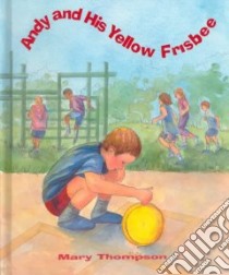 Andy and His Yellow Frisbee libro in lingua di Thompson Mary