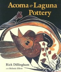 Acoma & Laguna Pottery libro in lingua di Dillingham Rick