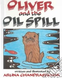 Oliver and the Oil Spill libro in lingua di Chandrasekhar Aruna