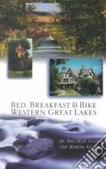 Bed, Breakfast & Bike Western Great Lakes libro in lingua di Glick Byron, Gast Michele