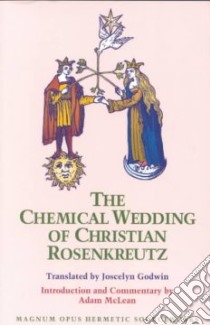 The Chemical Wedding of Christian Rosenkreutz libro in lingua di Rosencreutz Christian, Godwin Joscelyn (TRN)