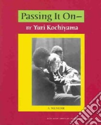 Passing It On libro in lingua di Kochiyama Yuri