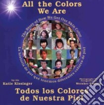 All the Colors We Are/Todos los Colores de Nuestra Piel libro in lingua di Kissinger Katie, Krutein Wernher (ILT)