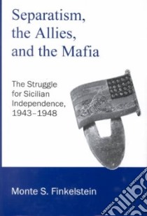 Separatism, the Allies and the Mafia libro in lingua di Finkelstein Monte S.