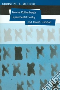 Jerome Rothenberg's Experimental Poetry And Jewish Tradition libro in lingua di Meilicke Christine A.