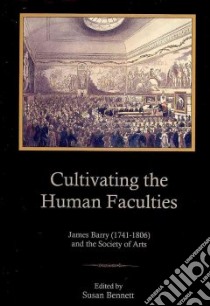 Cultivating the Human Faculties libro in lingua di Bennett Susan (EDT)