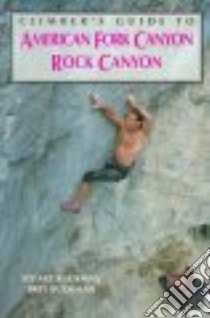 Climber's Guide to American Fork/Rock Canyon libro in lingua di Ruckman Stuart, Ruckman Bret