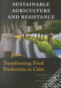 Sustainable Agriculture and Resistance libro in lingua di Funes Fernando (EDT), Garcia Luis (EDT), Bourque Martin (EDT), Perez Nilda (EDT), Rosset Peter (EDT)