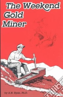 The Weekend Gold Miner libro in lingua di Ryan Andrew H.