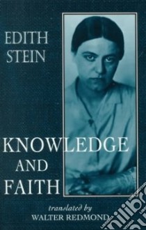 Knowledge and Faith libro in lingua di Stein Edith, Gelber Lucy, Leuven Romaeus
