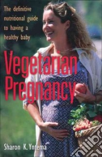 Vegetarian Pregnancy libro in lingua di Yntema Sharon K., Benson William M. (ILT)