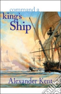 Command a King's Ship libro in lingua di Kent Alexander