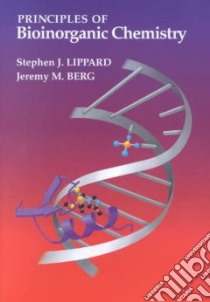 Principles of Bioinorganic Chemistry libro in lingua di Lippard Stephen J., Berg Jeremy M.