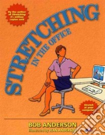 Stretching in the Office libro in lingua di Anderson Bob, Anderson Jean (ILT)