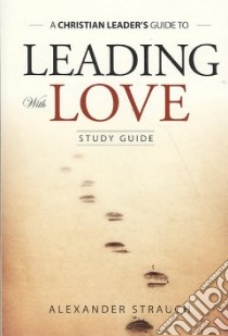 Leading With Love libro in lingua di Strauch Alexander