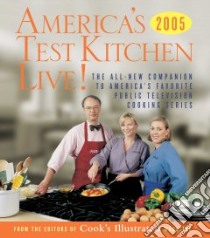 America's Test Kitchen Live! libro in lingua di Cook's Illustrated Magazine (EDT), Burgoyne John (ILT), Van Ackere Daniel J. (PHT), Tremblay Carl (PHT)
