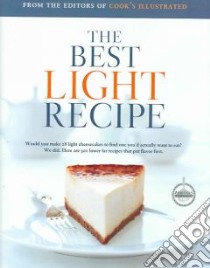 The Best Light Recipe libro in lingua di Cook's Illustrated Magazine (EDT), Tremblay Carl (PHT), Van Ackere Daniel J. (PHT), Burgoyne John (ILT)