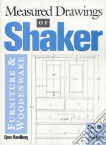 Measured Drawings of Shaker Furniture and Woodenware libro in lingua di Handberg Ejner