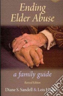 Ending Elder Abuse libro in lingua di Sandell Diane S., Hudson Lois
