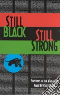 Still Black Still Strong libro in lingua di Bin Wahad Dhoruba, Shakur Assata, Abu-Jamal Mumia, Fletcher Jim (EDT), Jones Tanaquil (EDT), Lotringer Sylvere (EDT)