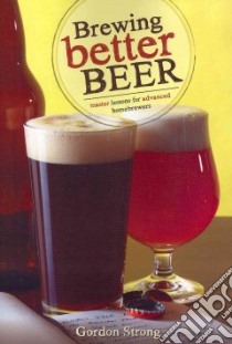 Brewing Better Beer libro in lingua di Strong Gordon