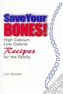 Save Your Bones! libro in lingua di Goulder Lois