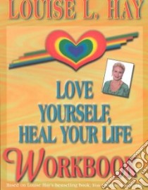 Love Yourself, Heal Your Life Workbook libro in lingua di Hay Louise L., Kolb Glenn (EDT)