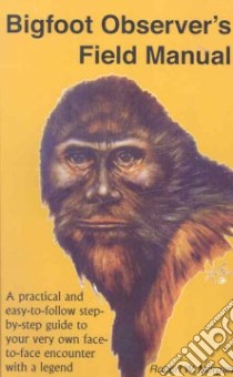 Bigfoot Observer's Field Manual libro in lingua di Morgan Robert W.
