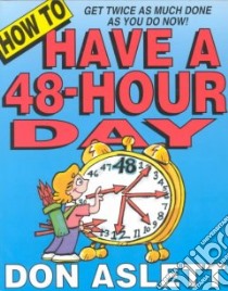 How to Have a 48-Hour Day libro in lingua di Aslett Don
