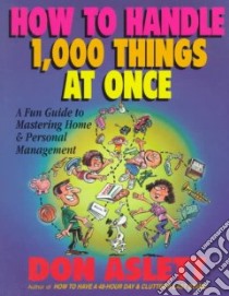How to Handle 1,000 Things at Once libro in lingua di Aslett Don