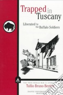 Trapped in Tuscany Liberated by the Buffalo Soliders libro in lingua di Bertini Tullio Bruno