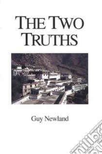 The Two Truths in the Madhyamika Philosophy of the Ge-Luk-Ba Order of Tibetan Buddhism libro in lingua di Newland Guy