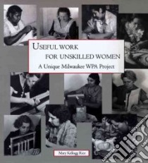 Useful Work For Unskilled Women libro in lingua di Rice Mary Kellogg